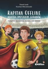 okładka Kapitan Offline kontra imperium ekranów książka | Mieczkowski Krystian, Paweł Jurek