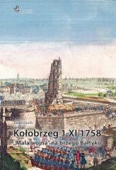 okładka Kołobrzeg 1 XI 1758. Mała wojna na brzegu Bałtyku książka | Eugen Gorb