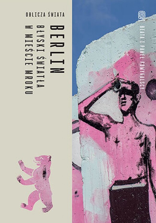 okładka Berlin. Błyski światła w mieście mroku. Oblicza świata ebook | epub, mobi, pdf | Beata Pomykalska, Paweł Pomykalski