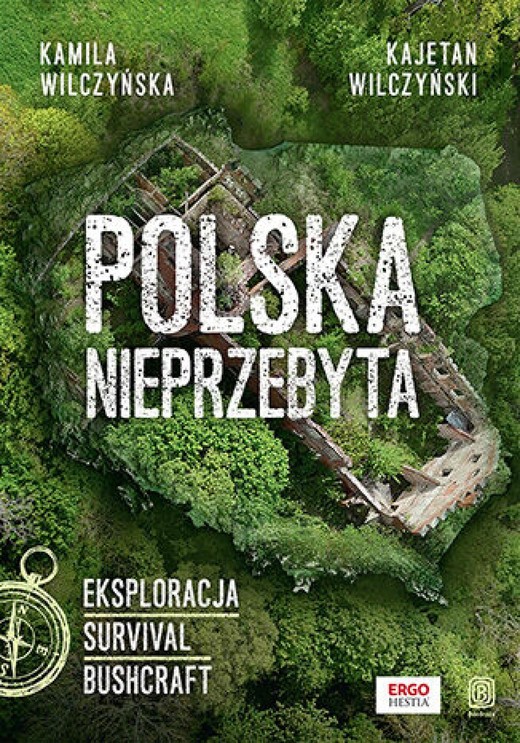okładka Polska nieprzebyta. Eksploracja, survival, bushcraft ebook | epub, mobi, pdf | Kamila Wilczyńska, Kajetan Wilczyński