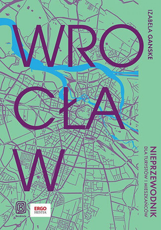 okładka Wrocław. Nieprzewodnik dla turystów i mieszkańców ebook | epub, mobi, pdf | Izabela Ganske