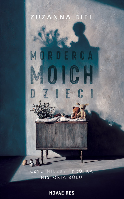 okładka Morderca moich dzieci, czyli (niezbyt) krótka historia bólu ebook | epub, mobi | Zuzanna Biel