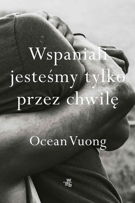 okładka Wspaniali jesteśmy tylko przez chwilę ebook | epub, mobi | Ocean Vuong