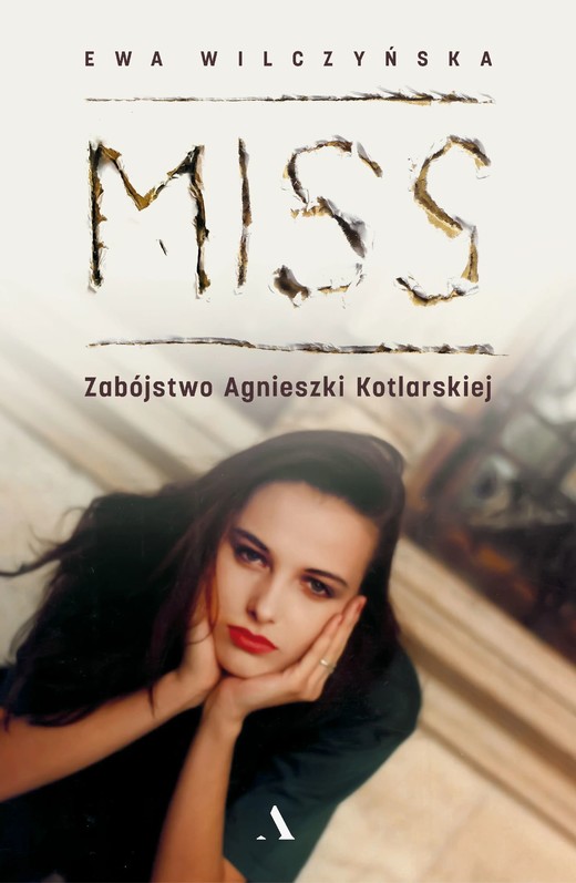 okładka Miss. Zabójstwo Agnieszki Kotlarskiej ebook | epub, mobi | Ewa Wilczyńska