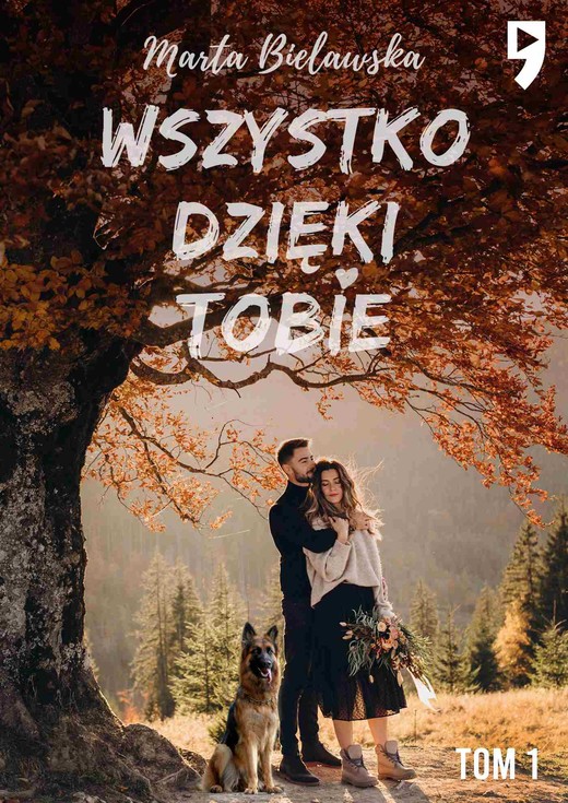 okładka Wszystko dzięki Tobie. Tom I ebook | epub, mobi | Marta Bielawska