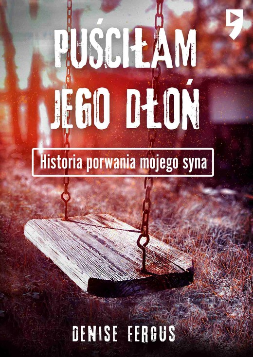 okładka Puściłam jego dłoń. Historia porwania mojego syna ebook | epub, mobi | Denise Fergus