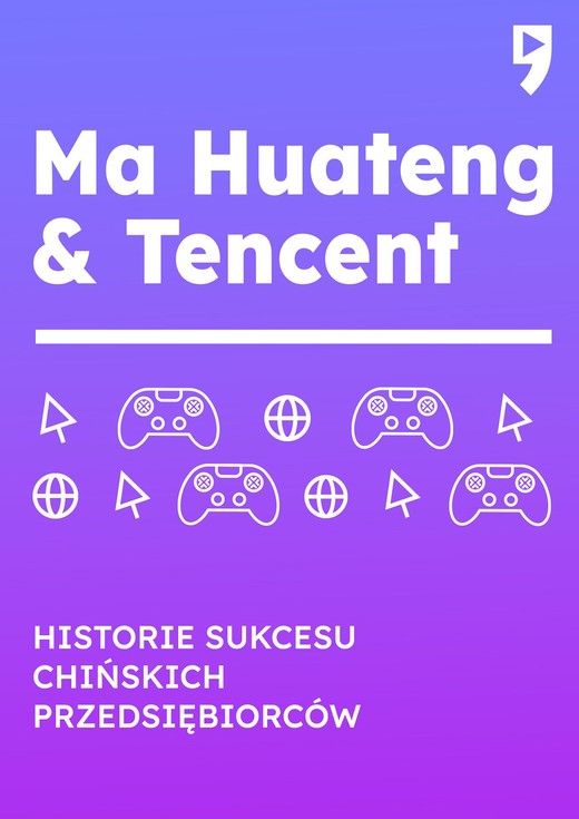 okładka Ma Huateng & Tencent. Historie sukcesu chińskich przedsiębiorców ebook | epub, mobi | Leng Hu