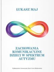 okładka Zachowania komunikacyjne dzieci w spektrum autyzmu książka | Łukasz Maj