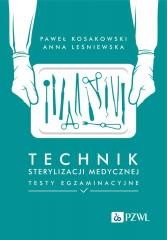 okładka Technik sterylizacji medycznej. Testy egzaminacyjn książka | Anna Leśniewska, Paweł Kosakowski
