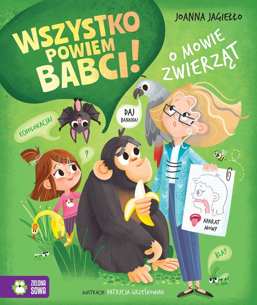 okładka O mowie zwierząt. Wszystko powiem babci! książka | Joanna Jagiełło