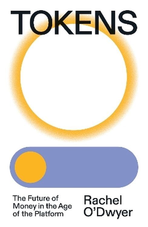 okładka Tokens: The Future of Money in the Age of the Platform książka | Rachel O'Dwyer
