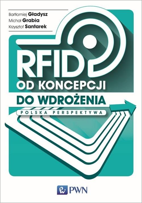 okładka RFID od koncepcji do wdrożenia Polska perspektywa książka | Michał Grabia, Bartłomiej Gładysz, Krzysztof Santarek