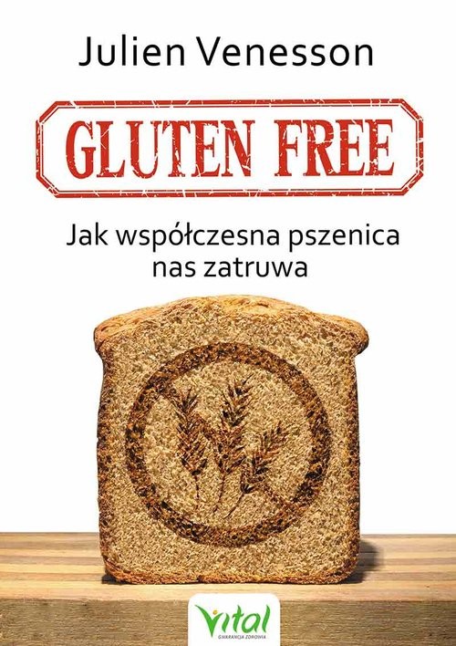 okładka Gluten free Jak współczesna pszenica nas zatruwa książka | Venesson Julien