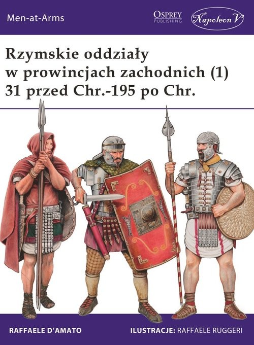 okładka Rzymskie oddziały w prowincjach zachodnich (1) 31 przed Chr.-195 po Chr. książka | Raffaele D’Amato