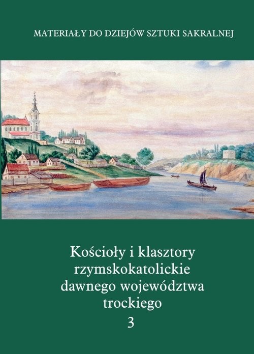 okładka Kościoły i klasztory rzymskokatolickie dawnego województwa trockiego Grodno Część IV Tom 3 książka