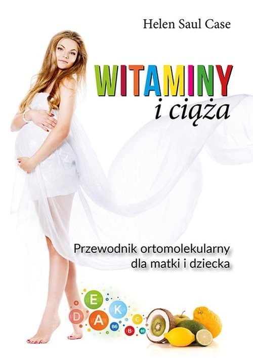 okładka Ciąża i witaminy Przewod Ortomolekularny dla matki i dziecka książka | Saul CaseHelen