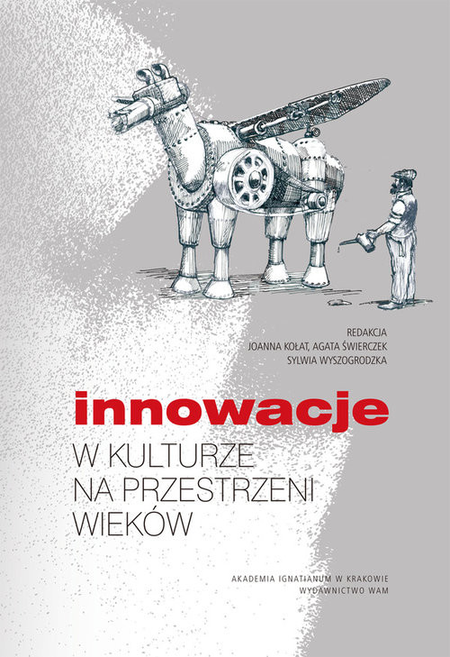 okładka Innowacje w kulturze na przestrzeni wieków książka | Joanna Kołat, Sylwia Wyszogrodzka, Agata Świerczek