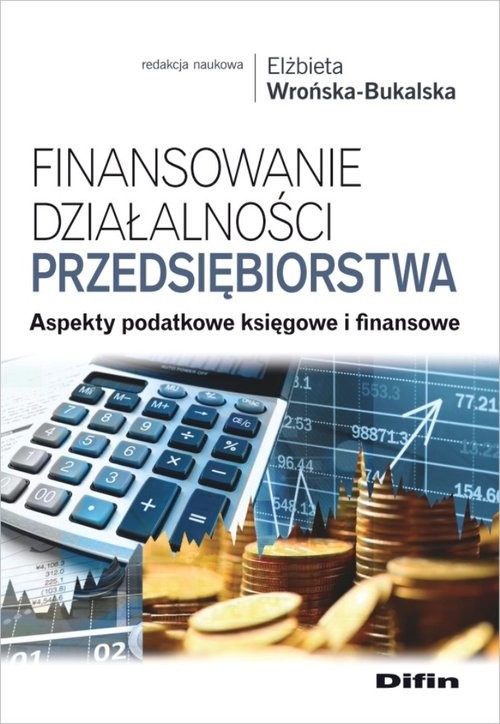 okładka Finansowanie działalności przedsiębiorstwa Aspekty podatkowe księgowe i finansowe książka