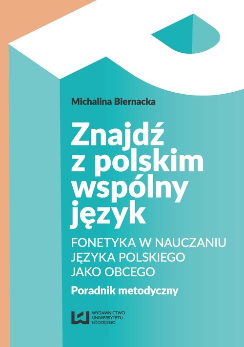 okładka Znajdź z polskim wspólny język Fonetyka w nauczaniu języka polskiego jako obcego. Poradnik metodyczny książka | Michalina Biernacka