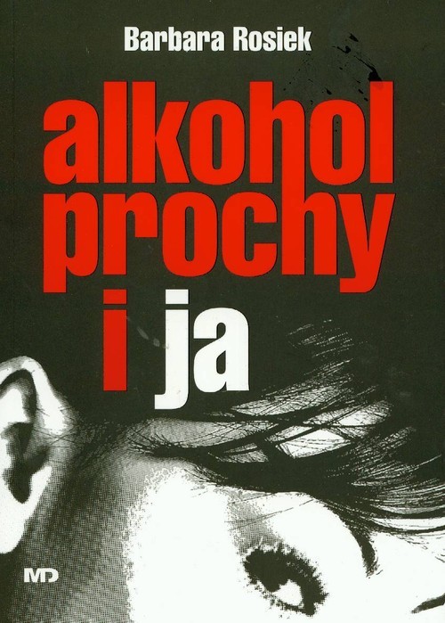 okładka Alkohol prochy i ja książka | Barbara Rosiek