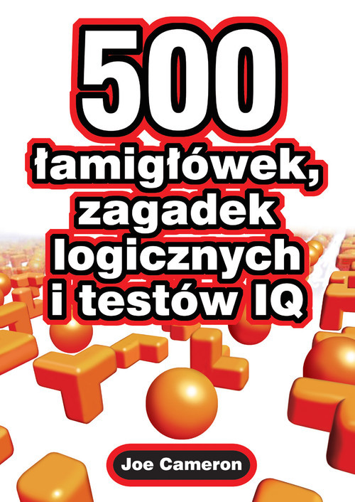 okładka 500 łamigłówek zagadek logicznych i testów IQ książka | Joe Cameron