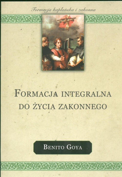 okładka Formacja integralna do życia zakonnego książka | Goya Benito