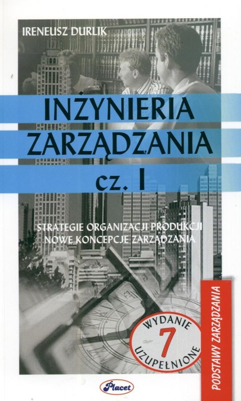 okładka Inżynieria zarządzania część 1 Strategie organizacji produkcji. Nowe koncepcje zarządzania. książka | Ireneusz Durlik