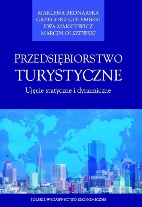 okładka Przedsiębiorstwo turystyczne Ujęcie statyczne i dynamiczne książka | Bednarska Marlena, Grzegorz Gołembski, Ewa Markiewicz