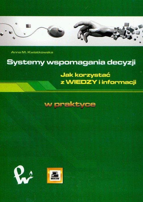 okładka Systemy wspomagania decyzji Jak korzystać z wiedzy i informacji książka | Anna Kwiatkowska