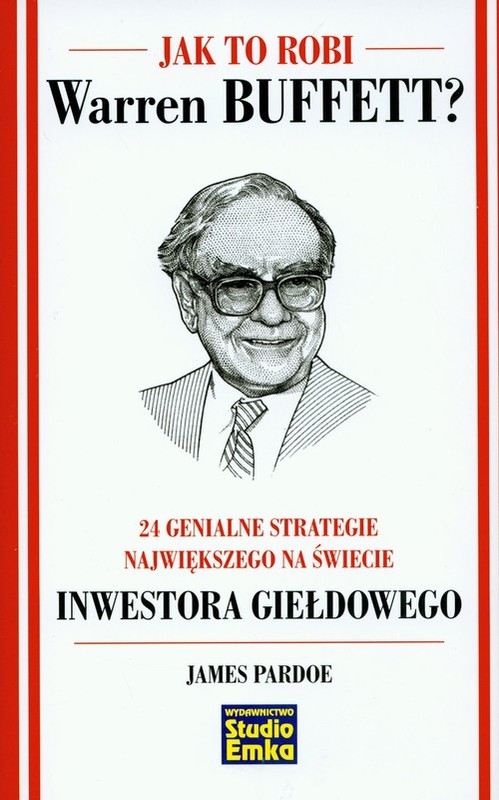 okładka Jak to robi Warren Buffett 24 genialne strategie największego na świecie inwestora giełdowego książka | Pardoe James