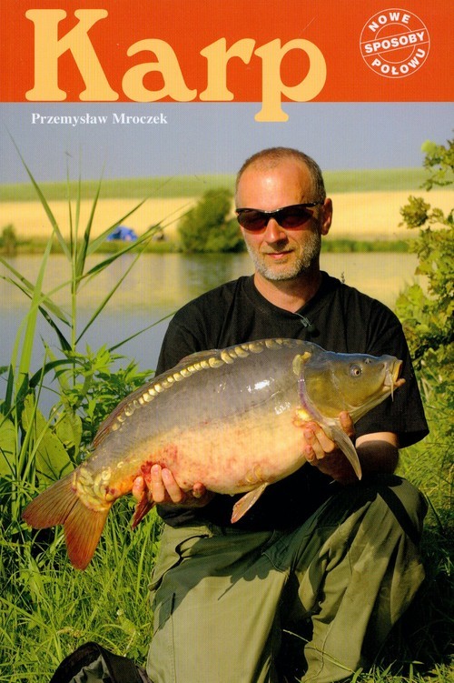 okładka Karp Czyli wszystko, co o jego zwyczajach oraz fanaberiach łowców powinno się wiedzieć książka | Mroczek Przemysław