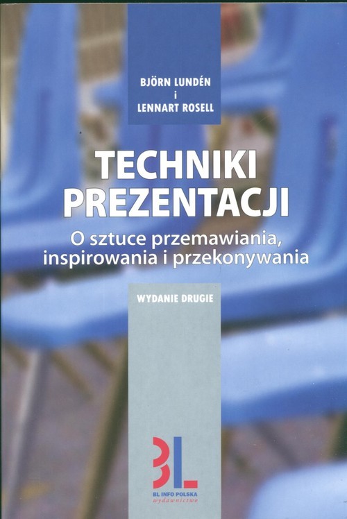 okładka Techniki prezentacji O sztuce przemawiania, angażowania i przekonywania książka | Björn Lundén, Lennart Rosell