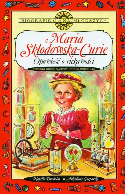 okładka Maria Skłodowska-Curie Opowieść o ciekawości książka | Natalia Dueholm, Arkadiusz Gacparski