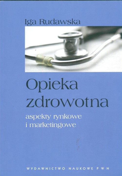 okładka Opieka zdrowotna aspekty rynkowe i marketingowe książka | Iga Rudawska