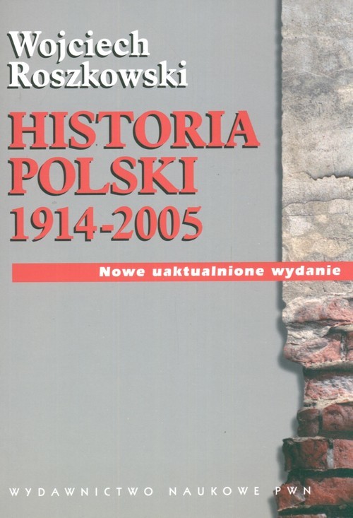 okładka Historia Polski 1914-2005 książka | Wojciech Roszkowski