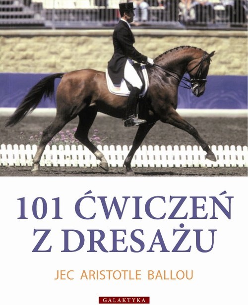 okładka 101 ćwiczeń z dresażu dla konia i jeźdźca książka | Aristotle Jec