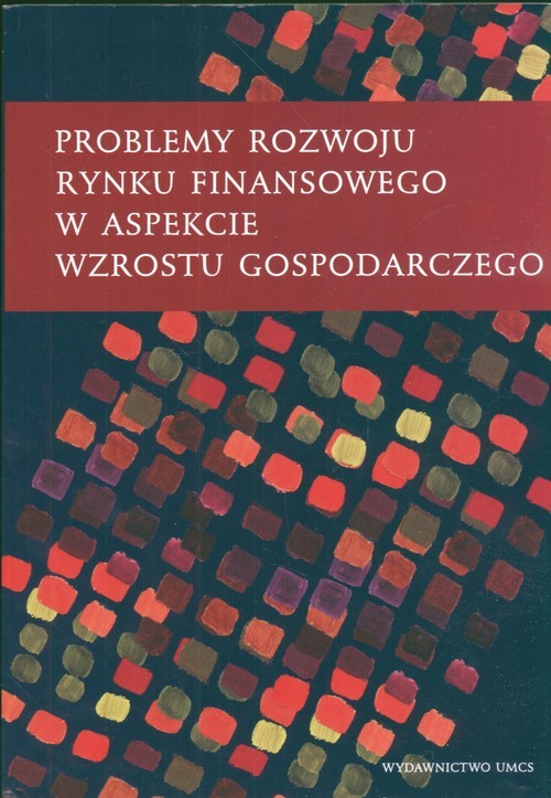 okładka Problemy rozwoju rynku finansowego w aspekcie wzrostu gospodarczego książka | Piotr Karpuś, Jerzy Węcławski