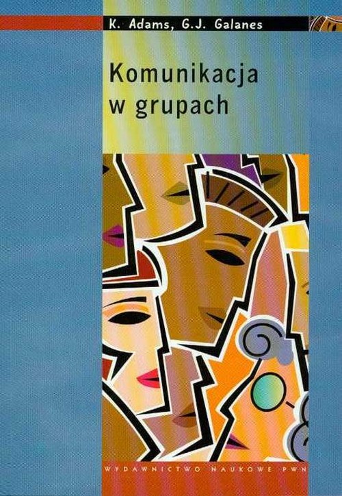 okładka Komunikacja w grupach książka | Katherine Adams, Galanes GloriaJ.