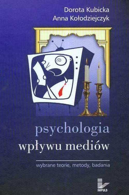 okładka Psychologia wpływu mediów  Wybrane teorie metody badania książka | Dorota Kubicka, Anna Kołodziejczyk
