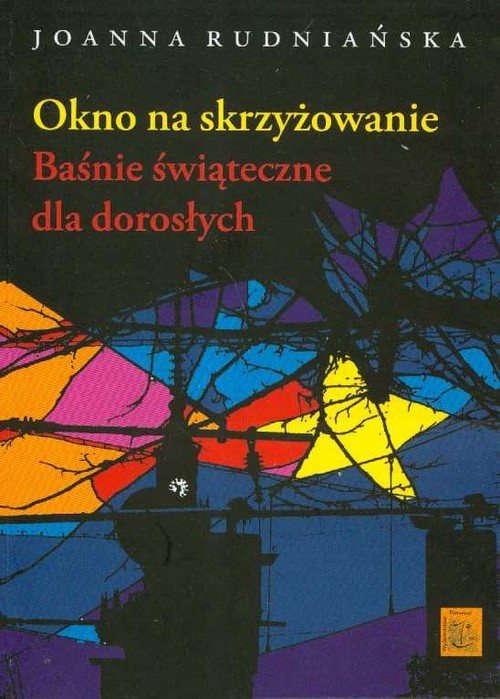 okładka Okno na skrzyżowanie Baśnie świąteczne dla dorosłych książka | Joanna Rudniańska