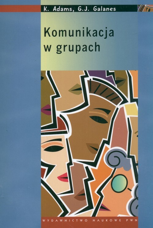 okładka Komunikacja w grupach książka | Katherine Adams, Galanes GloriaJ.