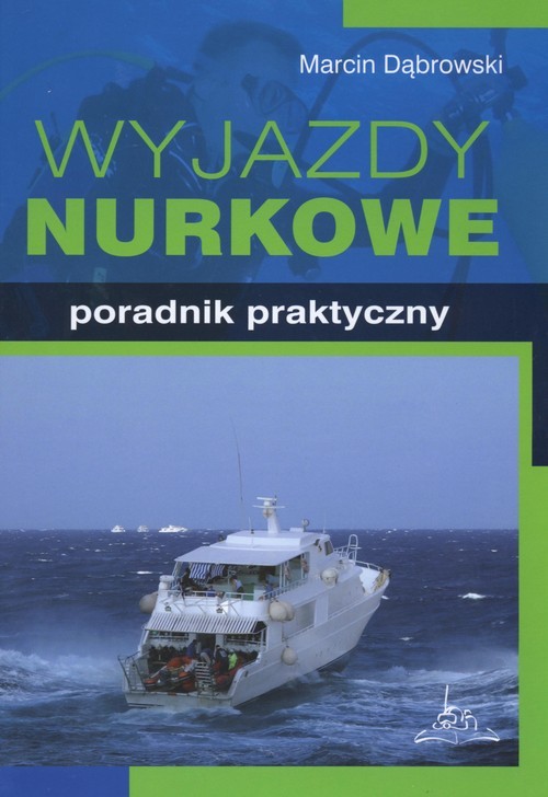 okładka Wyjazdy nurkowe Poradnik praktyczny książka | Marcin Dąbrowski