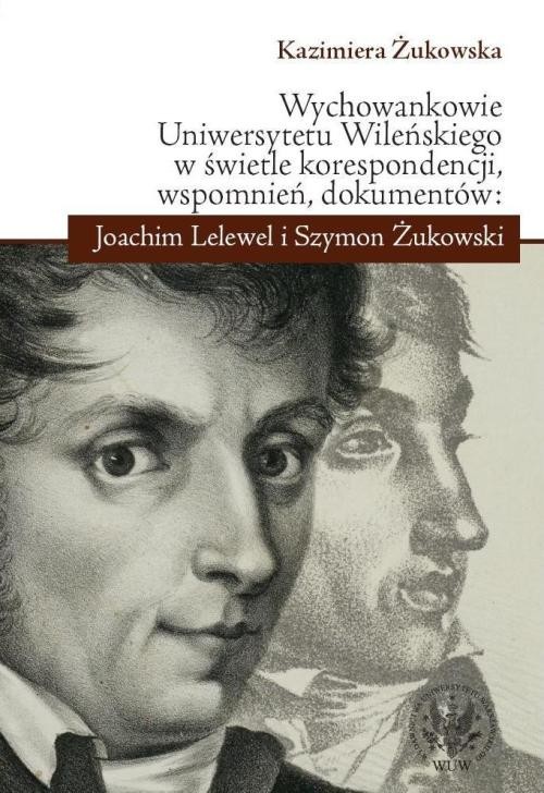 okładka Wychowankowie Uniwersytetu Wileńskiego w świetle korespondencji, wspomnień, dokumentów: Joachim Lele książka | Kazimiera Żukowska