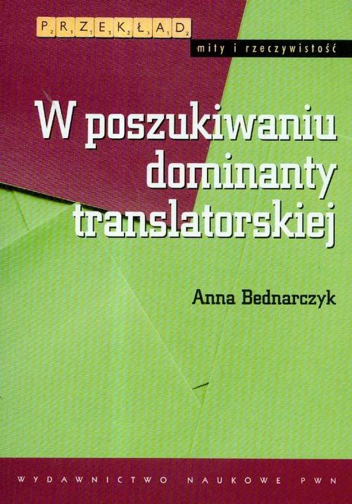 okładka W poszukiwaniu dominanty translatorskiej książka | Anna Bednarczyk