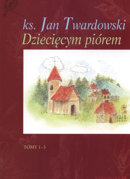 okładka Dziecięcym piórem Tom 1 - 3 książka | Ks. Jan Twardowski