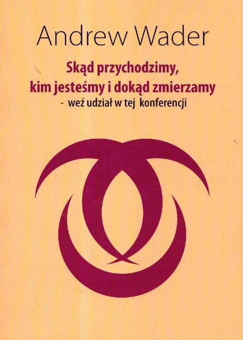 okładka Skąd przychodzimy kim jesteśmy i dokąd zmierzamy weź udział w tej konferencji książka | Andrew Wader