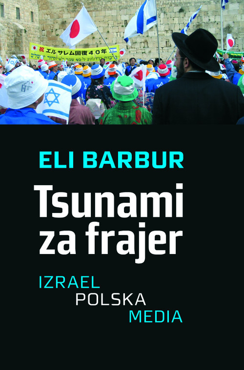 okładka Tsunami za frajer Izrael - Polska - Media książka | Eli Barbur