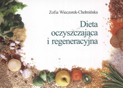okładka Dieta oczyszczająca i regeneracyjna książka | Zofia Wieczorek-Chełmińska