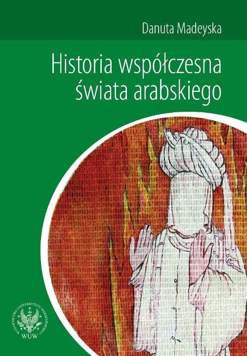 okładka Historia współczesna świata arabskiego książka | Madeyska Danuta