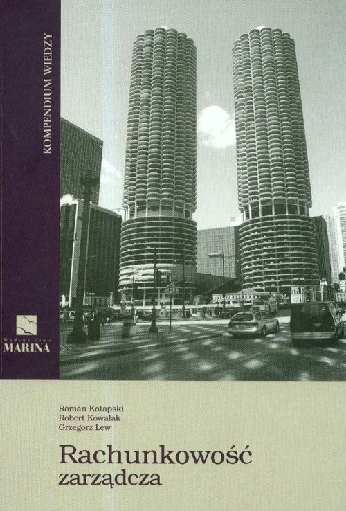 okładka Rachunkowość zarządcza Kompendium wiedzy książka | Roman Kotapski, Robert Kowalak, Grzegorz Lew